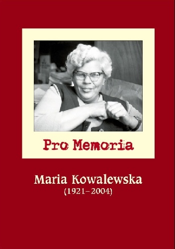 Okładka: Józef Borzyszkowski - Pro memoria. Maria Kowalewska (1921-2004)