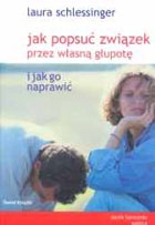 Okładka: Laura Schlessinger - Jak popsuć związek przez własną głupotę i jak go naprawić