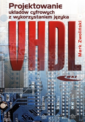 Okładka: Mark Zwoliński - Projektowanie układów cyfrowych z wykorzystaniem języka VHDL