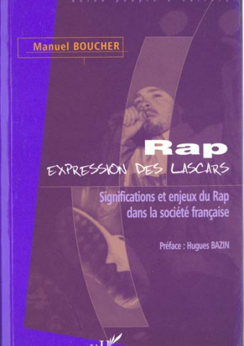 Okładka: Manuel Boucher - Rap, expression des lascars: significations et enjeux du Rap dans la société française