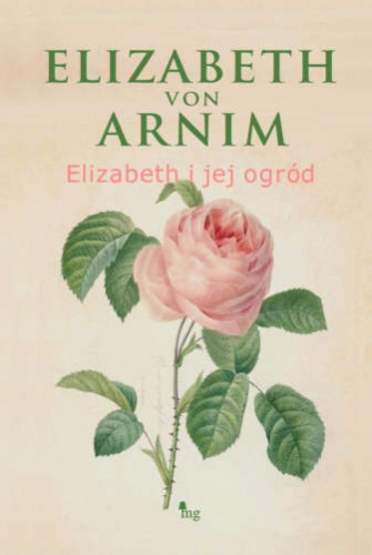 Okładka: Elizabeth von Arnim - Elizabeth i jej ogród