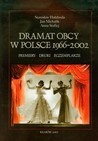 Okładka: Anna Stafiej - Dramat obcy w Polsce 1966-2002. Premiery, druki, egzemplarze