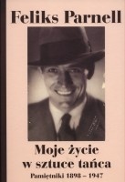 Okładka: Feliks Parnell - Moje życie w sztuce tańca. Pamiętniki 1898-1947