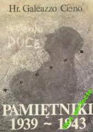 Okładka: Galeazzo Ciano - Pamiętniki 1939-1943