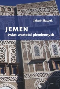 Okładka: Jakub Sławek - Jemen. Świat wartości plemiennych