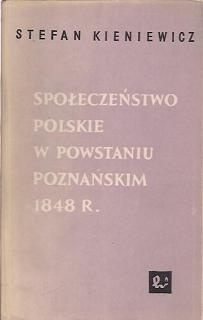 Okładka: Stefan Kieniewicz - Społeczeństwo polskie w powstaniu poznańskim 1848 roku