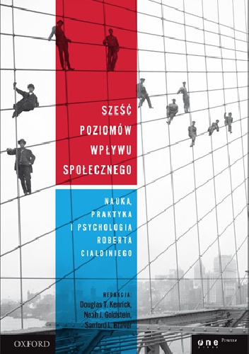 Okładka: Douglas Kenrick - Sześć poziomów wpływu społecznego. Nauka, praktyka i psychologia Roberta Cialdiniego