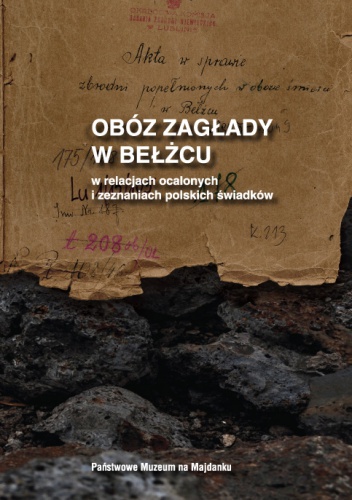 Okładka: Dariusz Libionka - Obóz zagłady w Bełżcu w relacjach ocalonych i zeznaniach polskich świadków