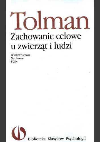 Okładka: Edward Tolman - Zachowanie celowe u zwierząt i ludzi