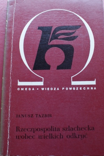 Okładka: Janusz Tazbir - Rzeczpospolita szlachecka wobec wielkich odkryć