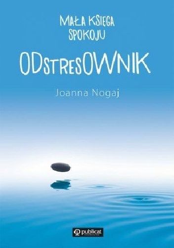 Okładka: Joanna Nogaj - Mała księga spokoju. ODstresOWNIK