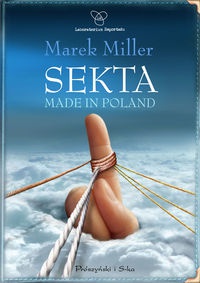 Okładka: Marek Miller - Sekta made in Poland/Laboratorium Reportażu/