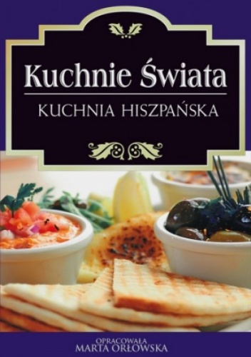 Okładka: Marta Orłowska - Kuchnie świata. Kuchnia hiszpańska