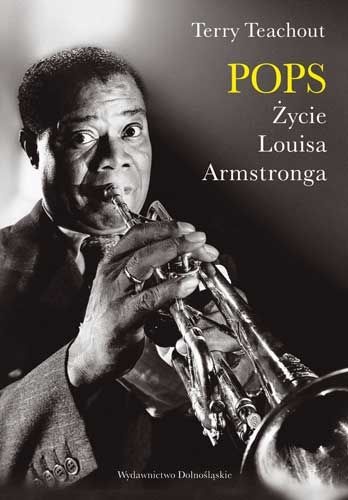 Okładka: Terry Teachout - Pops. Życie Louisa Armstronga