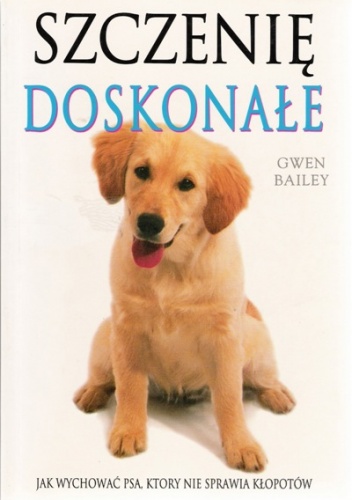 Okładka:  Gwen Bailey - Szczenię doskonałe
