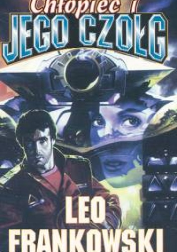 Okładka: Leo Frankowski - Chłopiec i jego czołg
