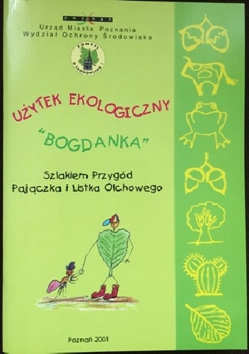 Okładka: Leszek Stasik - Użytek ekologiczny "Bogdanka". Szlakiem przygód Pajączka i Listka Olchowego