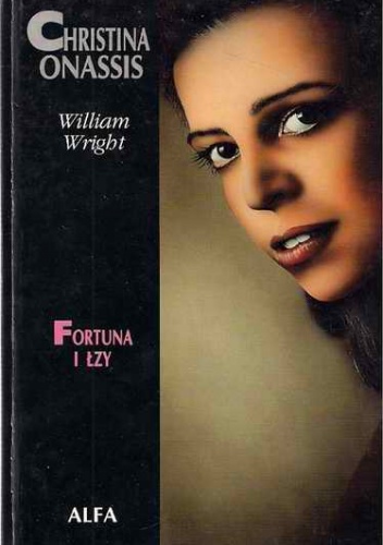 Okładka: William Wright (biograf) - Christina Onassis. Fortuna i łzy