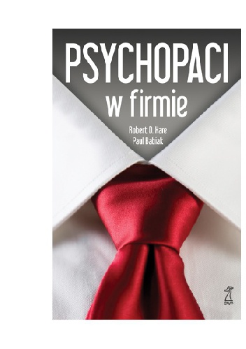 Okładka: Robert D. Hare - Psychopaci w firmie