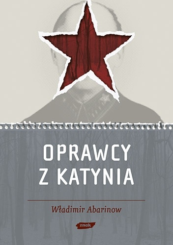Okładka: Władimir Abarinow - Oprawcy z Katynia. Rosyjski dziennikarz na tropie zbrodniarzy
