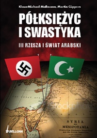 Okładka: Klaus-Michael Mallmann - Półksiężyć i swastyka. III Rzesza a świat arabski