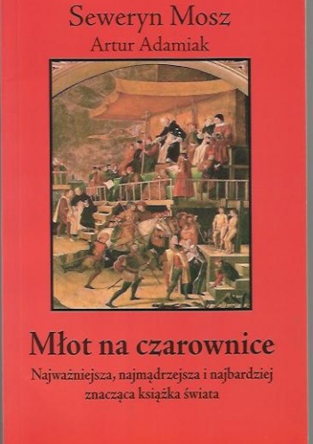 Okładka:  Seweryn MoszArtur Adamiak - Młot na czarownice