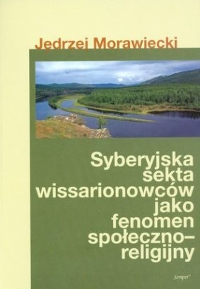 Okładka: Jędrzej Morawiecki - Syberyjska sekta wissarionowców jako fenomen społeczno-religijny