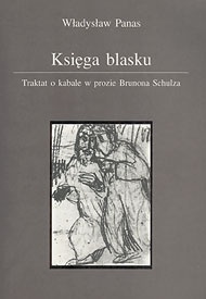 Okładka: Władysław Panas - Księga blasku: Traktat o kabale w prozie Brunona Schulza