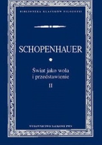 Okładka: Arthur Schopenhauer - Świat jako wola i przedstawienie, t. 2