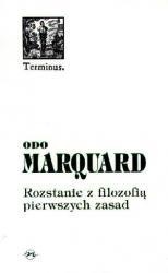 Okładka: Odo Marquard - Rozstanie z filozofią pierwszych zasad. Studia filozoficzne