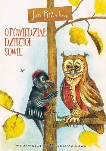 Okładka: Jan Brzechwa - Opowiedział dzięcioł sowie