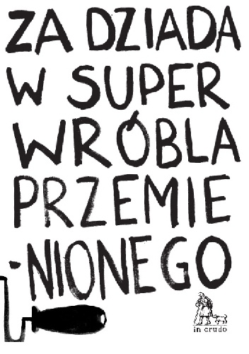 Okładka:  praca zbiorowa - Za dziada w super wróbla przemienionego. Antologia nowej pieśni dziadowskiej