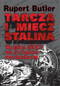Okładka: Rupert Butler - Tarcza i miecz Stalina. Wojska NKWD na froncie wschodnim