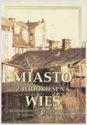 Okładka: Bożena Wierzbicka - Miasto z widokiem na wieś