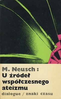 Okładka: Marcal Neusch - U źródeł współczesnego ateizmu