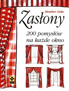 Okładka: Heather Luke - Zasłony. 200 pomysłów na każde okno