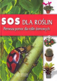 Okładka:  praca zbiorowa - SOS dla roślin. Pierwsza pomoc dla roślin domowych