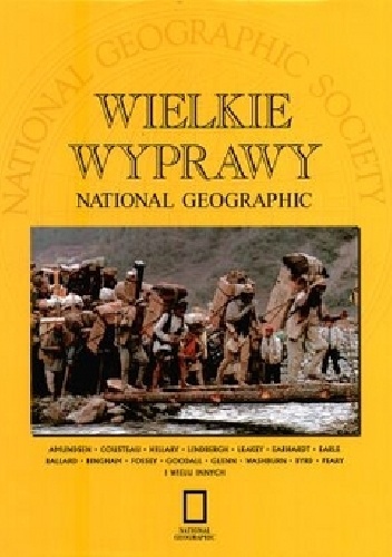 Okładka:  praca zbiorowa - Wielkie wyprawy National Geographic