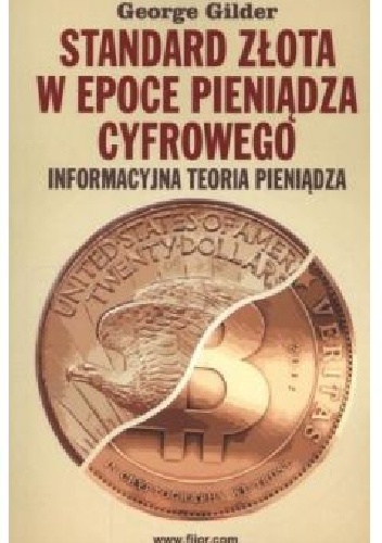 Okładka: George Gilder - Standard złota w epoce  pieniądza cyfrowego
