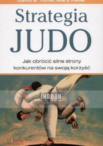 Okładka: David B. Yoffie - Strategia judo.  Jak obrócić silne strony konkurentów na swoją korzyść.