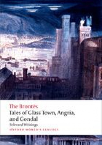 Okładka: Charlotte Brontë - Tales of Glass Town, Angria, and Gondal; Selected Writings