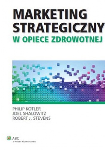 Okładka:  praca zbiorowa - Marketing strategiczny w opiece zdrowotnej