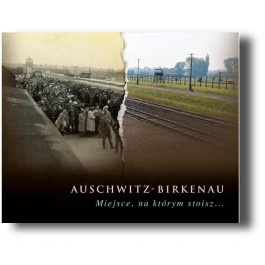 Okładka: Jadwiga Pinderska-Lech - Auschwitz-Birkenau. Miejsce, na którym stoisz