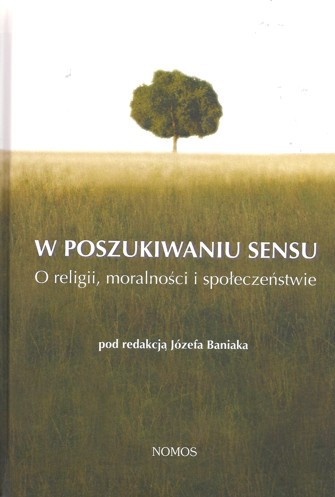 Okładka: Józef Baniak - W poszukiwaniu sensu. O religii, moralności i społeczeństwie