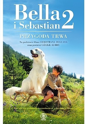 Okładka: Nicolas Vanier - Bella i Sebastian 2. Przygoda trwa!