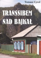 Okładka: Tomasz Cyrol - Transsibem nad Bajkał