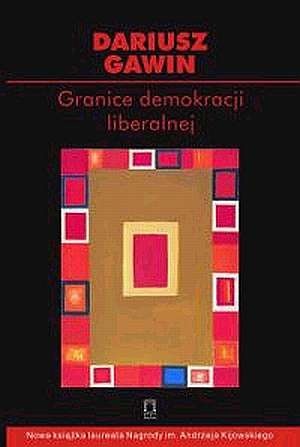 Okładka: Dariusz Gawin - Granice demokracji liberalnej. Szkice z filozofii politycznej i historii idei