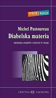 Okładka: Michel Pastoureau - Diabelska materia. Historia pasków i tkanin w paski