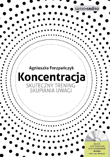 Okładka: Agnieszka Forzpańczyk - Koncentracja. Skuteczny trening skupiania uwagi