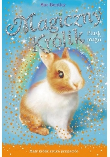 Okładka: Sue Bentley - Magiczny królik. Plusk magii